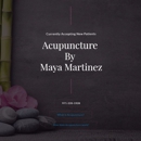 Acupuncture By Maya Martinez - Acupuncture