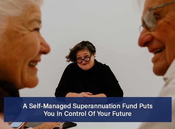 Roberts & Morrow - Tamworth, NSW. A Self-Managed Superannuation Fund Puts You In Control Of Your Future