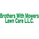 Brothers With Mowers Lawn Care L.L.C. - Landscaping & Lawn Services