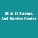 M & D Farms And Garden Center