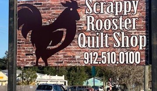 Scrappy Rooster Quilt Shop - Kingsland, GA