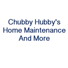 Chubby Hubby's Home Maintenance And More