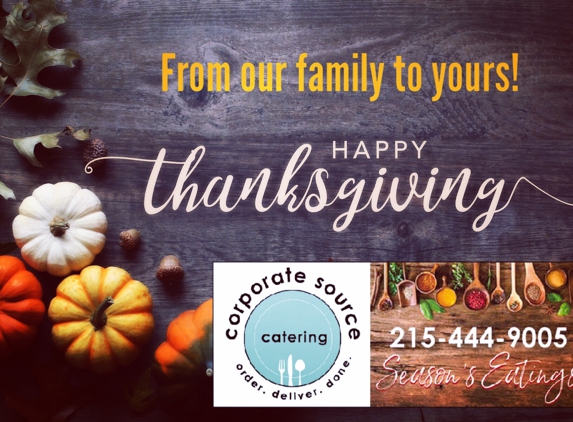 Corporate Source Catering & Events - Horsham, PA. Happy Thanksgiving ! Let us cook for you. Corporate Source Catering now pre-booking holiday pick up 215-444-9005.