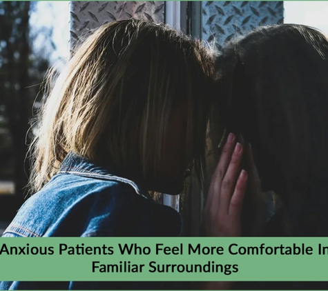 The Dental Hygienist - Warnbro, WA. Anxious Patients Who Feel More Comfortable In Familiar Surroundings