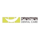 Downtown Dental Care - Cosmetic Dentistry