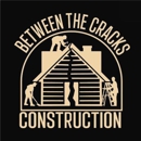 Between The Cracks Construction LLC - Altering & Remodeling Contractors
