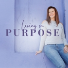 Living on Purpose