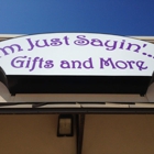 I'm Just Sayin'-Gifts and More