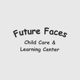 Future Faces Child Care and Learning Center, Inc.