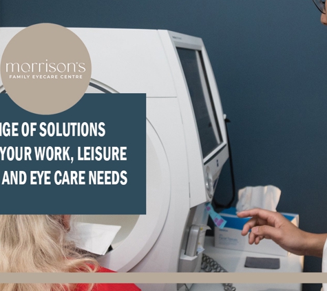 Morrison's Family Eye Care Centre. Great range of solutions based on your work, leisure activities.