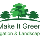 Make It Green Irrigation & Landscaping - Landscaping & Lawn Services