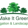 Make It Green Irrigation & Landscaping