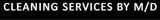 CLEANING SERVICES BY M/D - Cleaning Contractors - Commercial & Industrial
