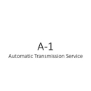 A-1 Automatic Transmissions - Auto Transmission