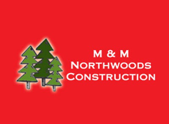 M & M Northwoods Construction - Woodruff, WI