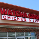 Watcha Good Chicken & Fish - Chicken Restaurants