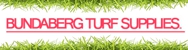 Bundaberg Turf Supplies - Garden Equipment & Supplies