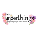 Her UnderThings - Clothing Stores