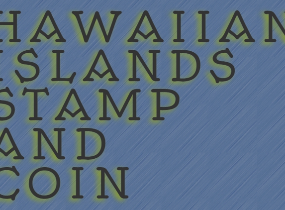 Hawaiian Islands Stamp & Coin - Honolulu, HI