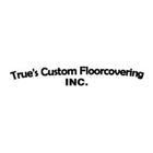True's Custom Floorcovering Inc.