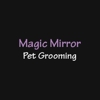 Magic Mirror Pet Grooming gallery