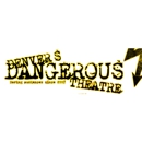 Denver's Dangerous Theatre - Tourist Information & Attractions