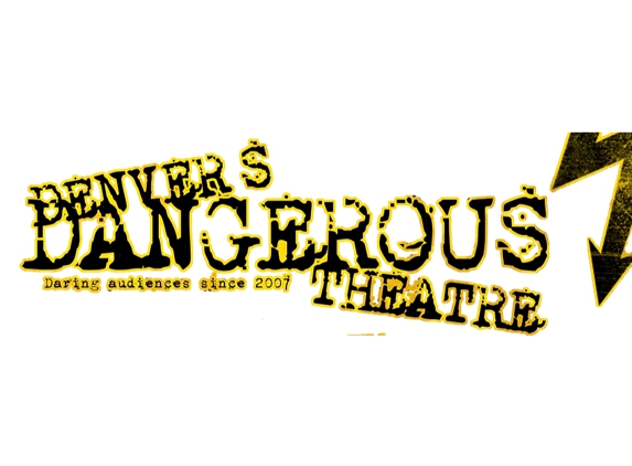 Denver's Dangerous Theatre - Denver, CO