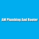 AM Plumbing and Rooter