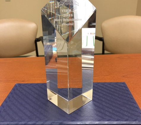 Mercy Rehabilitation Hospital St. Louis - Chesterfield, MO. Mercy Rehabilitation Hospital won the Tier 2 Missouri Quaity Award in 2018 as a top performing quality organization