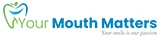 Your Mouth Matters - Dental Prosthetist