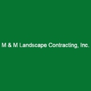 M & M Landscape Contracting, Inc. - Landscape Contractors