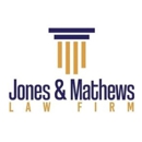 Jones & Mathews Law Firm - Attorneys