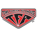 Tom's Foreign Autohouse - Auto Repair & Service