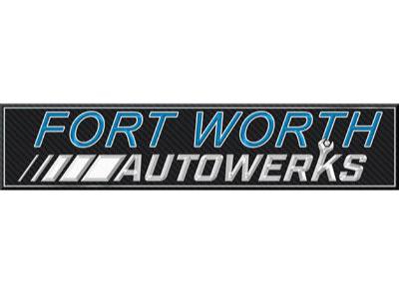 Fort Worth Autowerks LLC - Fort Worth, TX