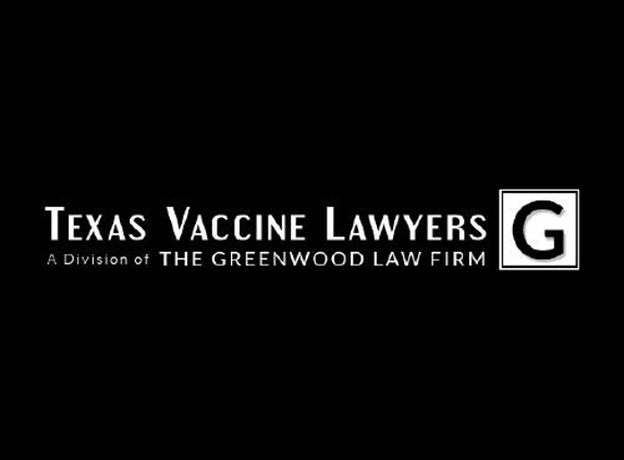 Texas Vaccine Lawyers a Division of the Greenwood Law Firm - Houston, TX