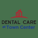 Dental Care at Town Center - Dentists