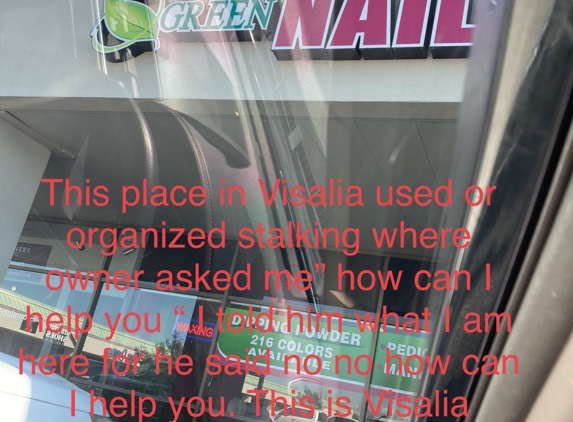 Green Nails & Spa - Visalia, CA. You can help me my exposing Visalia police organized stalking criminals activities in Visalia