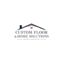 Custom Floor & Home Solutions