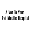 A Vet To Your Pet Mobile Hospital - Pet Services
