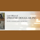 Law Offices of Dwayne Douglas, PC - Attorneys