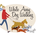 While Away Dog Walking - Dog Training