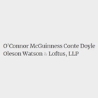 O'Connor McGuinness Conte Doyle Oleson Watson & Loftus, LLP