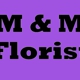 M & M Florist