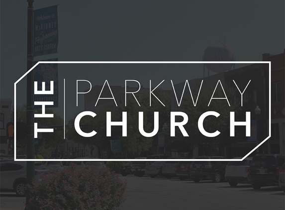 The Parkway Church - Mckinney, TX