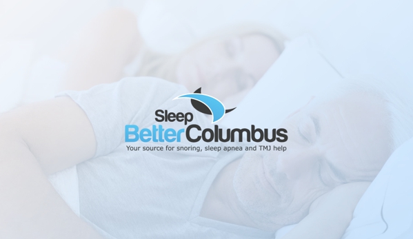 Sleep Better Columbus - Columbus, OH. Sleep Better Columbus is your source for sleep apnea, snoring, and TMJ help