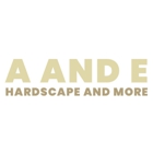 A and E Hardscape and More