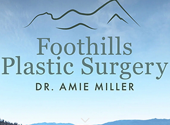 Foothills Plastic Surgery - Dr. Amie Miller - El Dorado Hills, CA