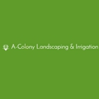 A-Colony Landscaping & Irrigation