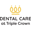 Dental Care at Triple Crown - Dentists
