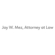 Jay W. Mez,  Attorney at Law